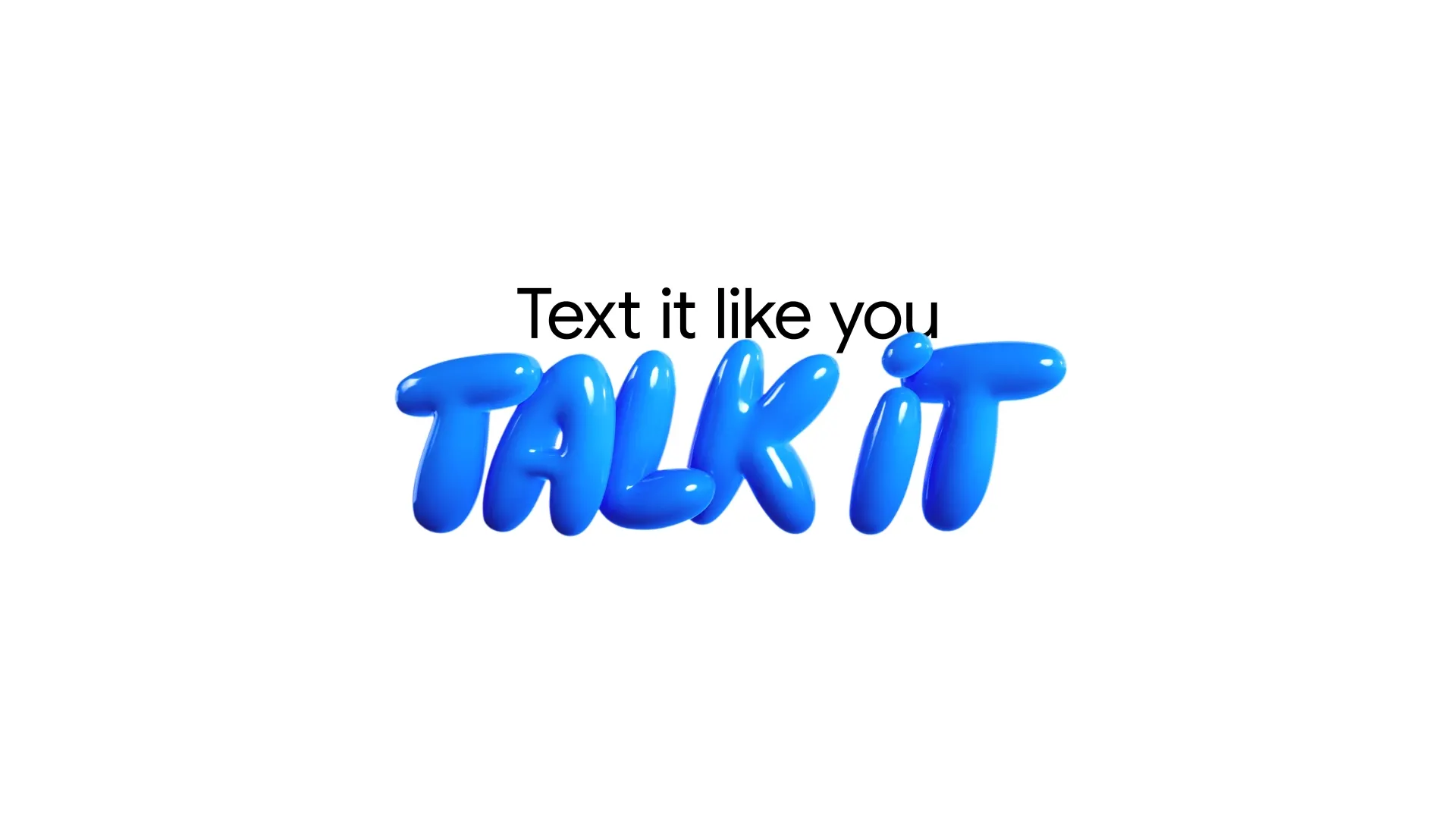 Text It Like You Talk It